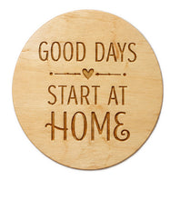 Load image into Gallery viewer, 4.5" Good Days Start at Home
