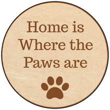 Load image into Gallery viewer, Home is Where the Paws Are
